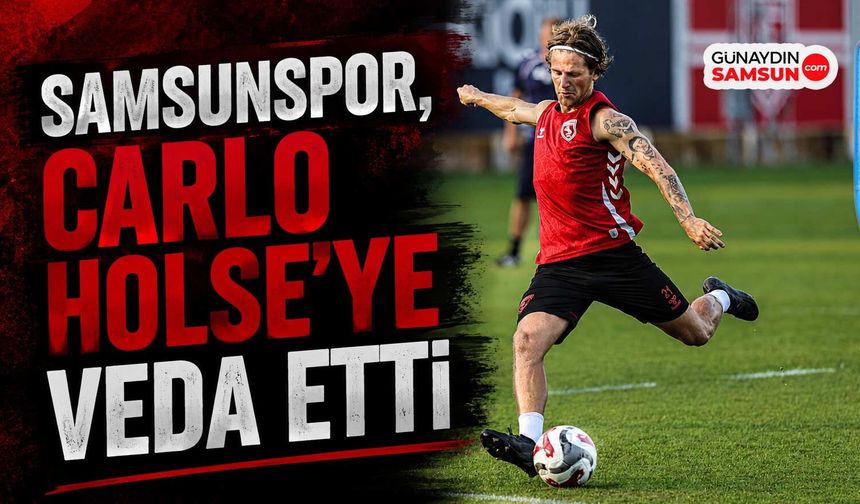 Samsunspor, Carlo Holse'ye Veda Etti