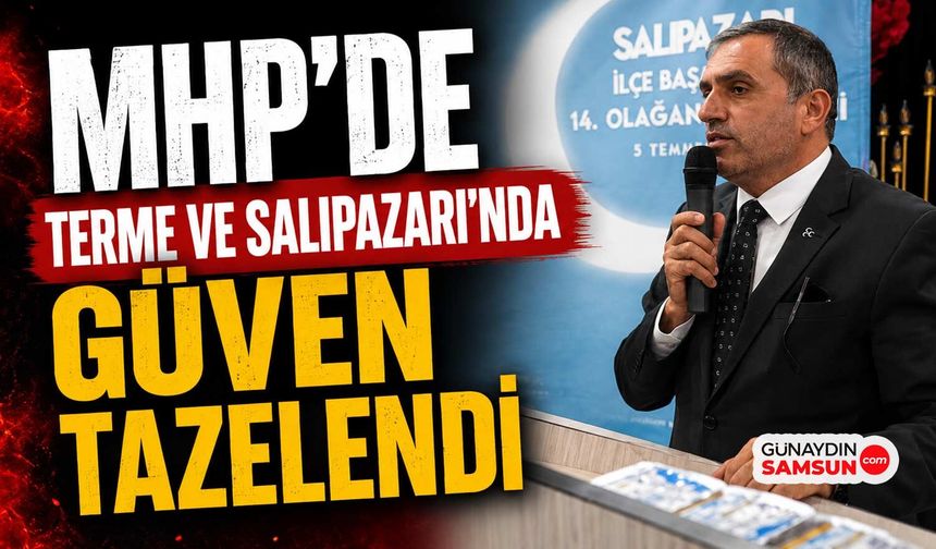 MHP'de Terme ve Salıpazarı'nda Güven Tazelendi