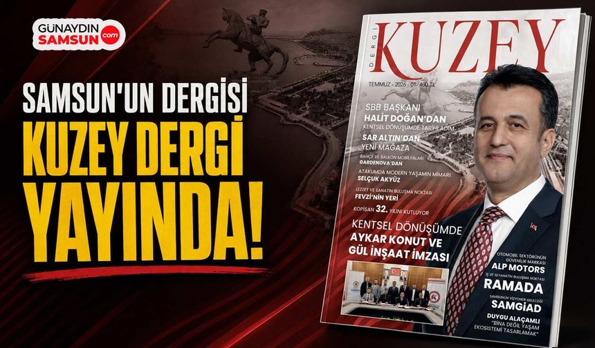 Samsun'un Dergisi Kuzey Dergi Yayında!