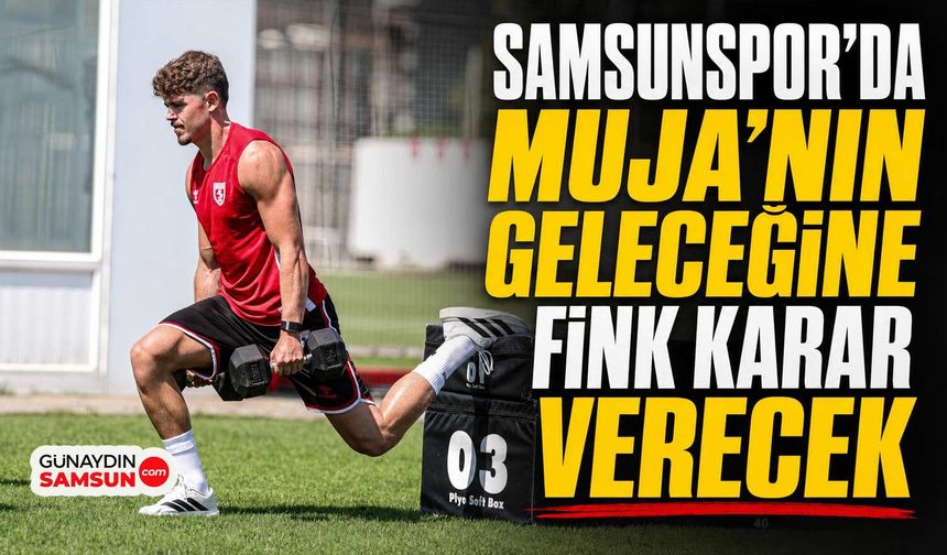 Samsunspor'da Arbnor Muja Kararı Fink'e Kaldı