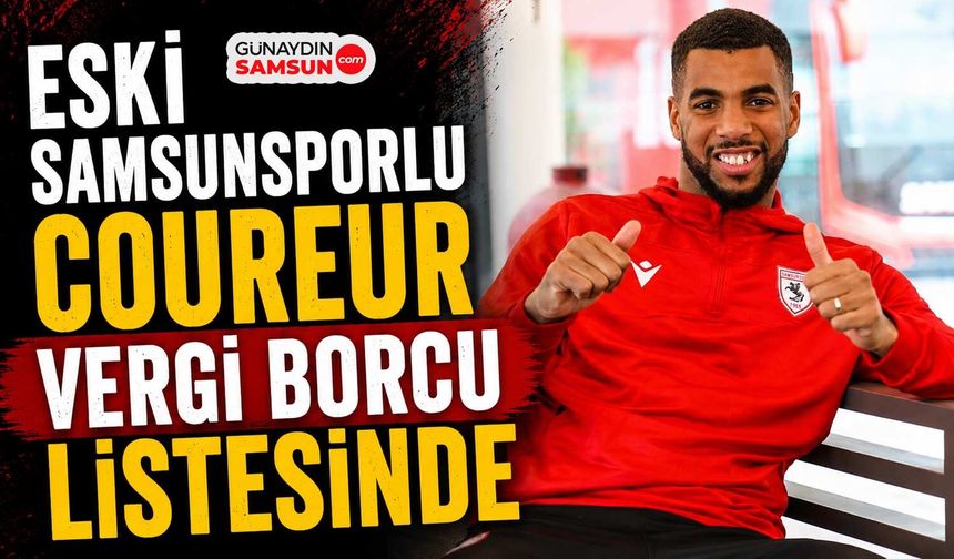 Eski Samsunsporlu Coureur Vergi Borcu Listesinde
