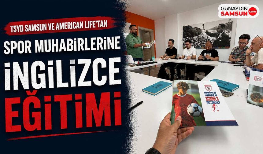 TSYD Samsun ve American Life'tan Spor Muhabirlerine İngilizce Eğitimi