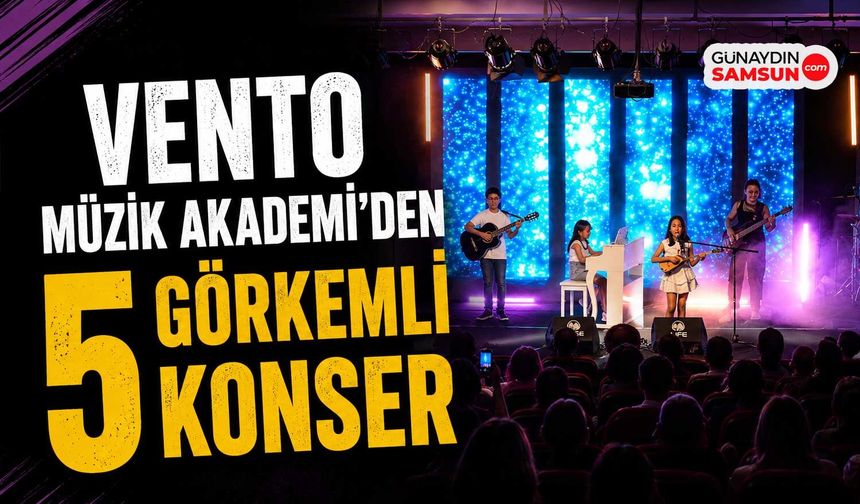 Vento Müzik Akademi'den 5 Görkemli Konser