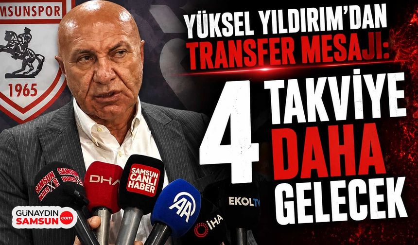 Yüksel Yıldırım'dan Transfer Mesajı: 4 Takviye Daha Gelecek