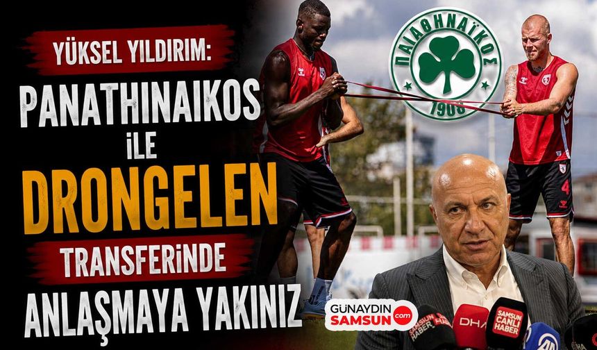 Yüksel Yıldırım: Panathinaikos ile Drongelen Transferinde Anlaşmaya Yakınız