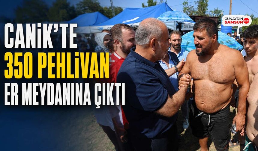 Canik’te 350 Pehlivan Er Meydanına Çıktı