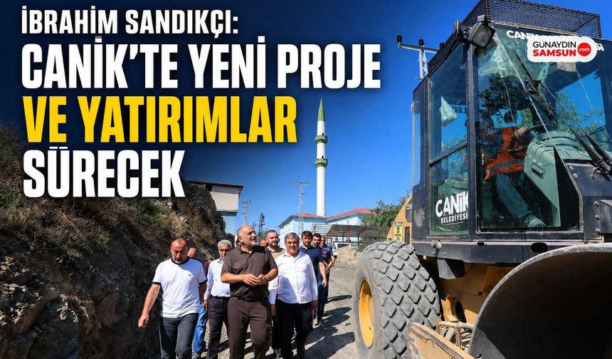 İbrahim Sandıkçı: Canik’te Yeni Proje ve Yatırımlar Sürecek