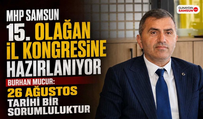 MHP Samsun 15. Olağan İl Kongresine Hazırlanıyor
