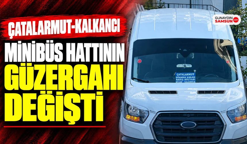 Çatalarmut-Kalkancı Minibüs Hattının Güzergahı Değişti