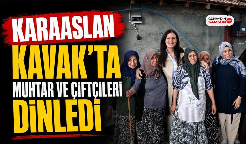 Karaaslan Kavak’ta Muhtar ve Çiftçileri Dinledi