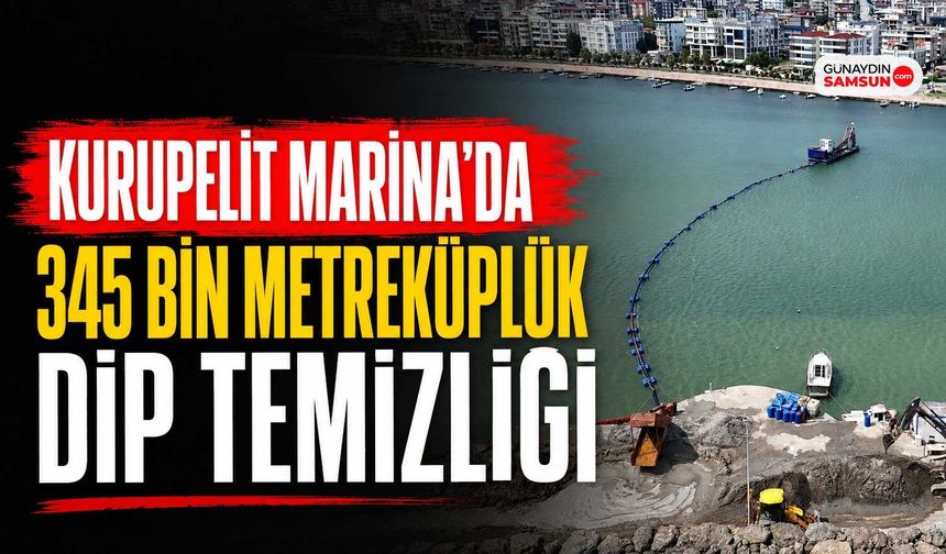 Kurupelit Marina’da 345 Bin Metreküplük Dip Temizliği