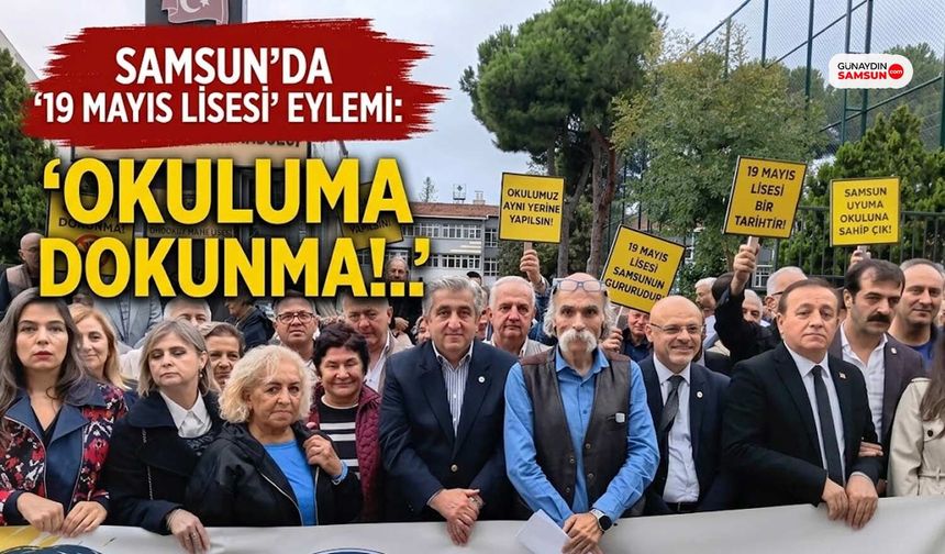 Samsun 19 Mayıs Lisesi İçin 'Okuluma Dokunma' Eylemi