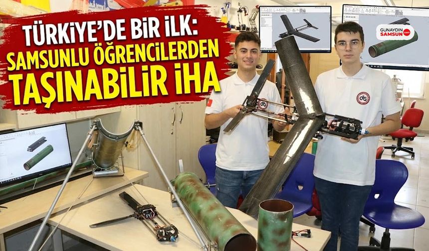 Türkiye'de Bir İlk: Samsunlu Öğrencilerden Taşınabilir İHA