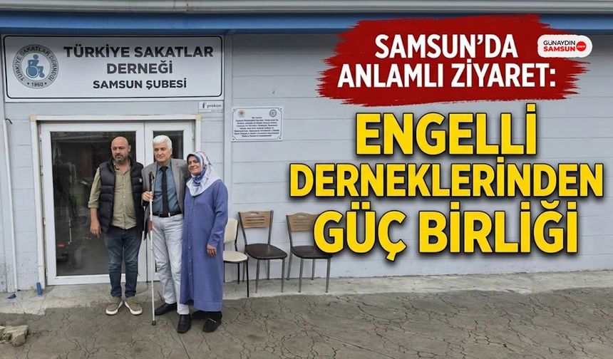 Samsun'da Engelli Derneklerinden Güç Birliği