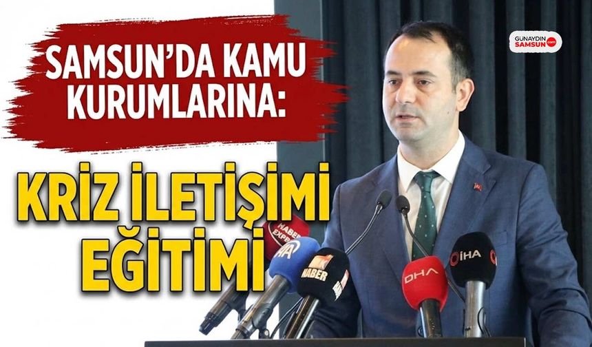 Samsun'da Kamu Kurumlarına 'Kriz İletişimi' Eğitimi