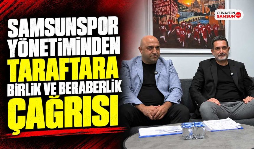 Samsunspor Yönetiminden Taraftara Birlik ve Beraberlik Çağrısı