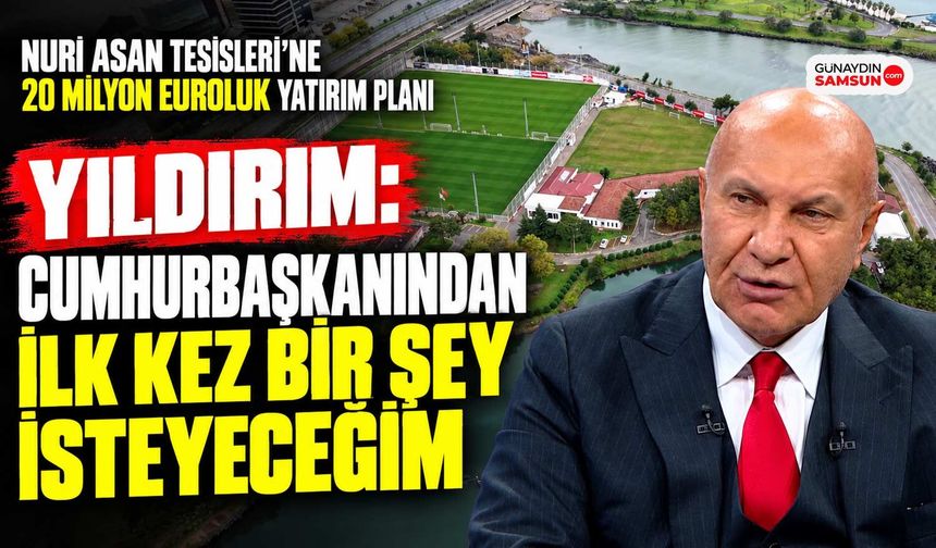 Yıldırım: Cumhurbaşkanından İlk Kez Bir Şey İsteyeceğim