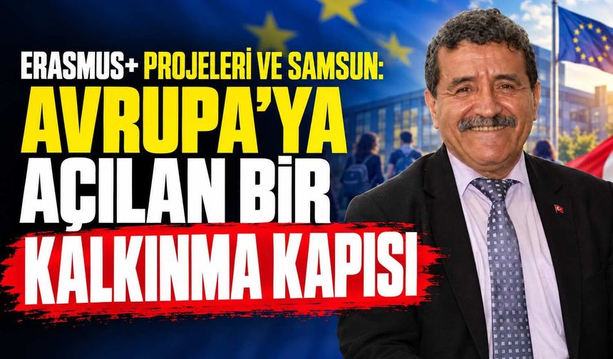 Erasmus+ Projeleri ve Samsun: Avrupa’ya Açılan Bir Kalkınma Kapısı
