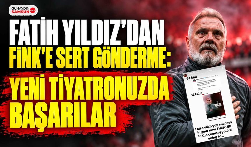 Fatih Yıldız’dan Fink’e Sert Gönderme: Yeni Tiyatronuzda Başarılar
