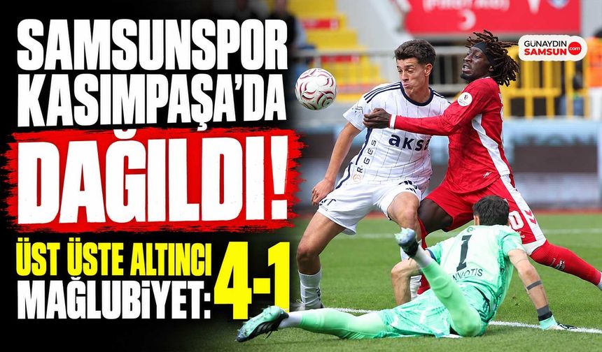 Samsunspor Kasımpaşa Deplasmanında Dağıldı