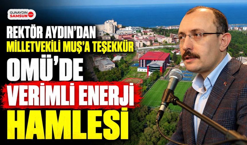 OMÜ’nün 15 Binasında Enerji Verimliliği Dönüşümü: KABEV-2 Kapsamına Alındı