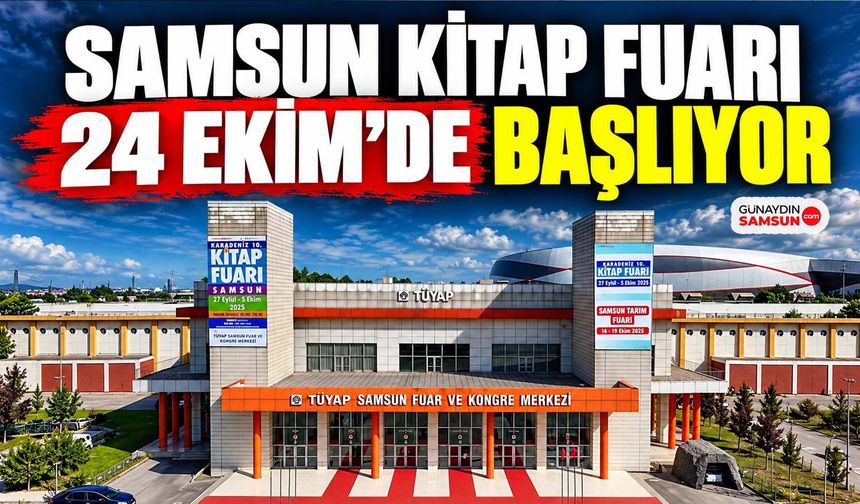 Samsun Kitap Fuarı 24 Ekim’de Başlıyor: İşte Ziyaret Saatleri Ve Konuk Yazarlar