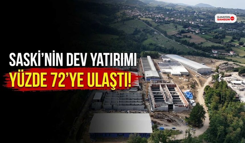 SASKİ'nin 1,7 Milyarlık Dev Su Arıtma Yatırımında Yüzde 72 Seviyesine Ulaşıldı