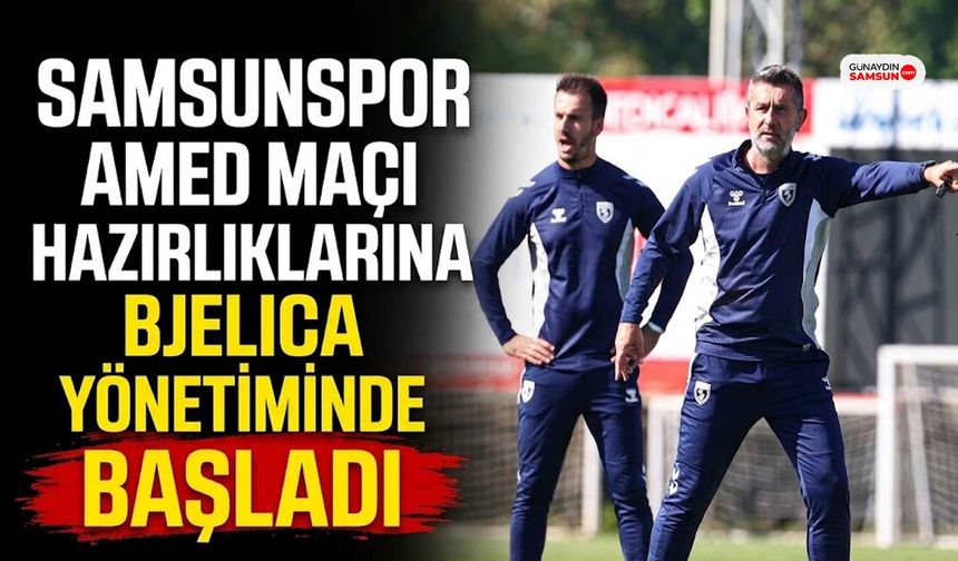 Samsunspor Amed Maçı Hazırlıklarına Bjelica Yönetiminde Başladı