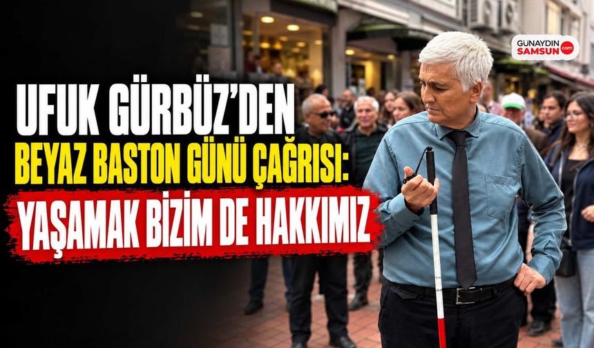 Ufuk Gürbüz’den Erişilebilir Samsun Çağrısı