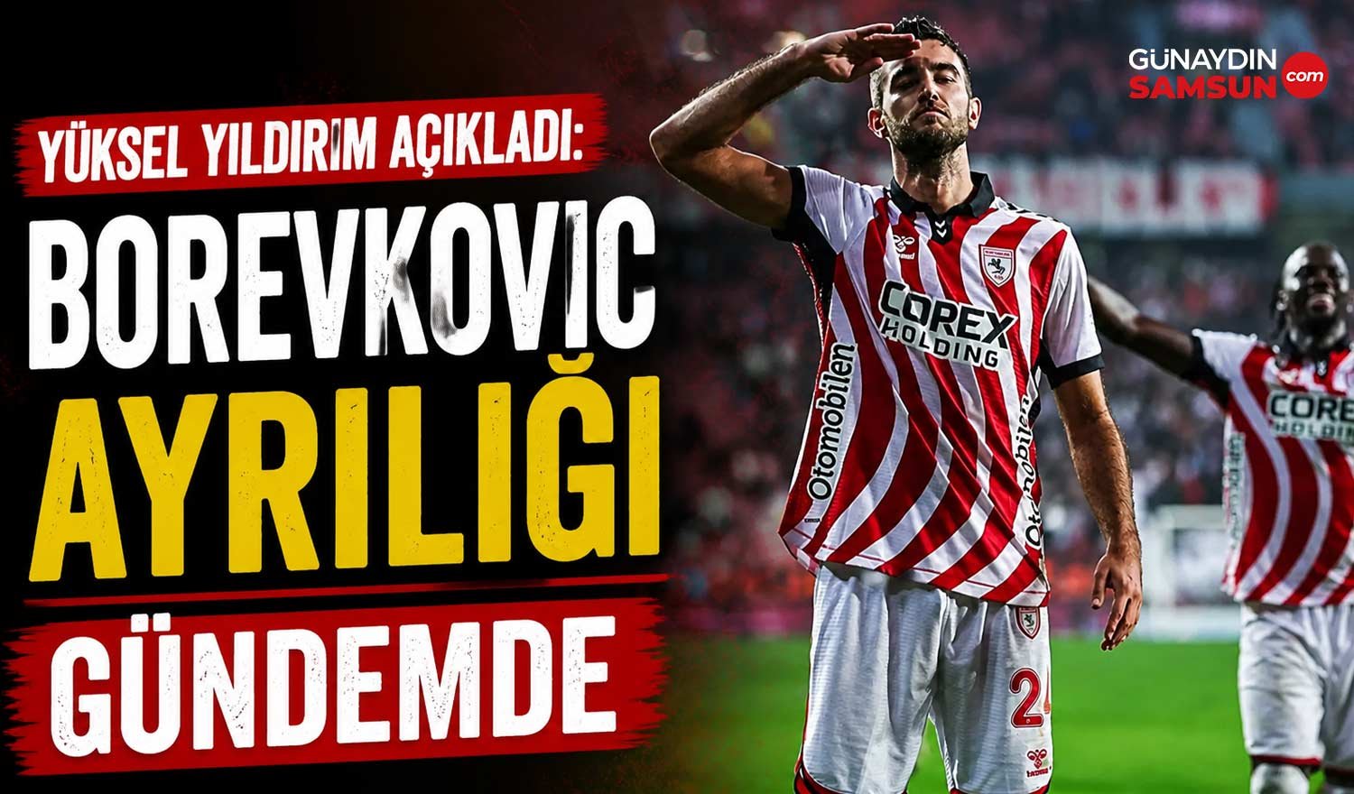 Borevkovic Ayrilik Samsunspor Yuksel Yildirim